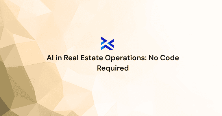 AI in Real Estate Operations: No Code Required