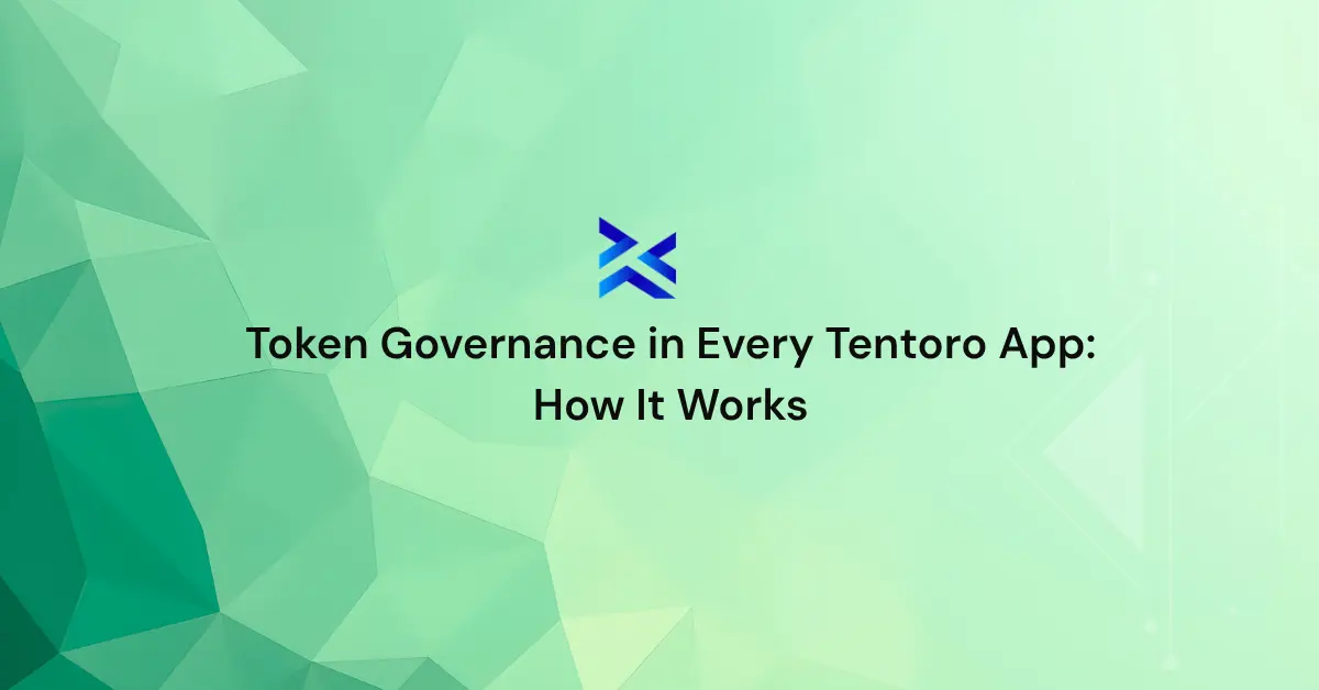 Token Governance in Every Tentoro App How It Works